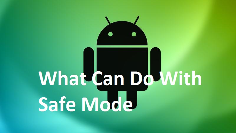 What Can Do With Safe Mode