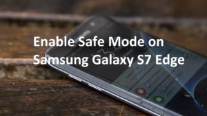 Enable Safe Mode on Samsung Galaxy S7 edge