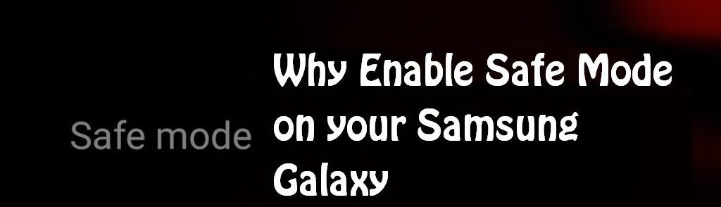 Enable Safe Mode on your Samsung Galaxy