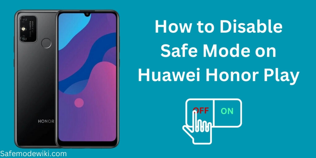 Disable Safe Mode on Huawei Honor Play