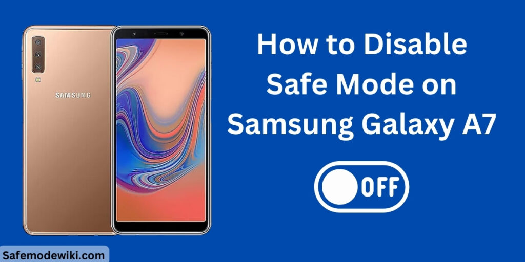 How to Disable Safe Mode on Samsung Galaxy A7