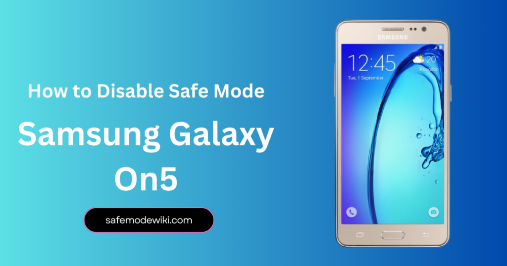 How to Disable Samsung Galaxy On5 Safe Mode