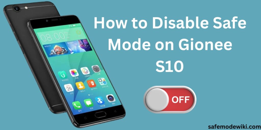 Disable Safe Mode on Gionee S10