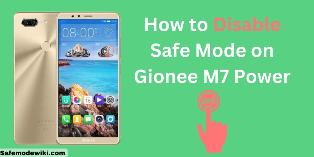 How to Disable Safe Mode on Gionee M7 Power