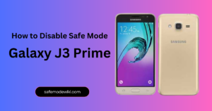 How to Disable Samsung Galaxy J3 Prime Safe Mode