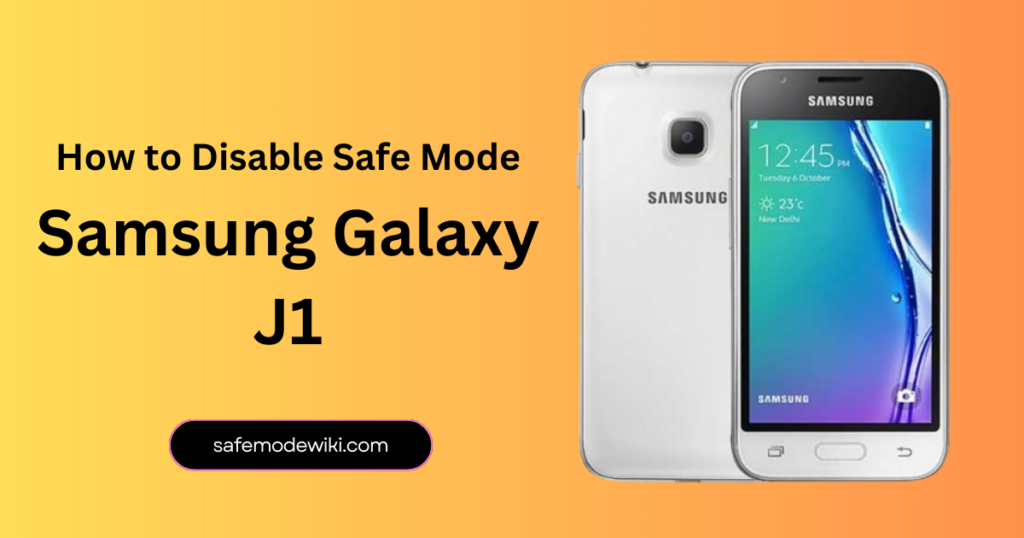 How to Disable Samsung Galaxy J1 Safe Mode