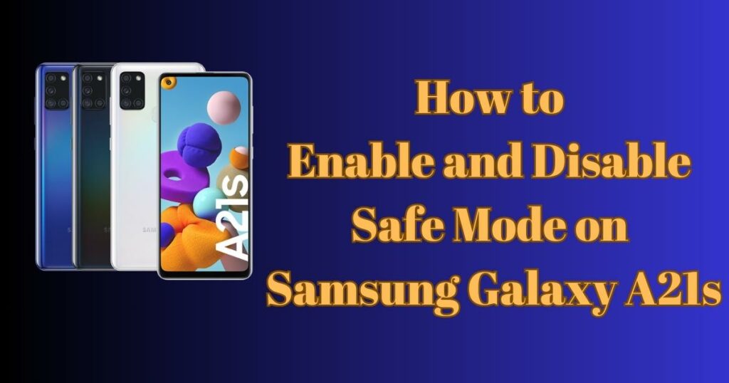 Enable and Disable Safe Mode on Samsung Galaxy A21s