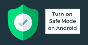 How to turn safe mode on and off in Android