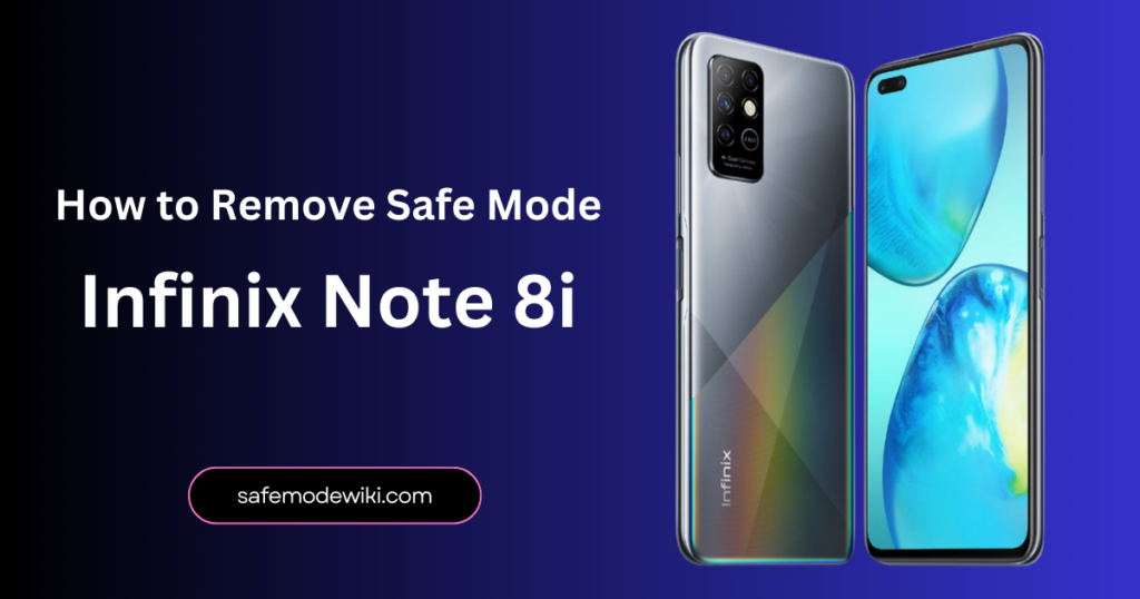 How to Remove Safe Mode on Infinix Note 8i