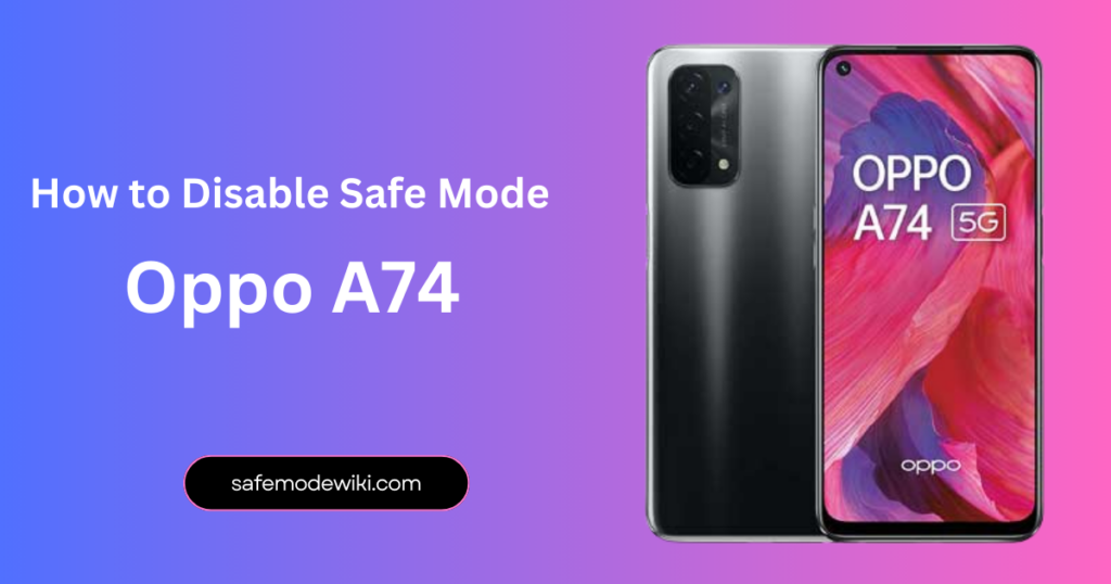 How to Disable Oppo A74 Safe Mode