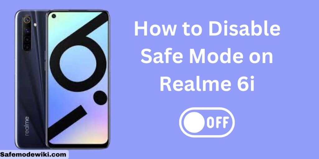 Disable Safe Mode on Realme 6i