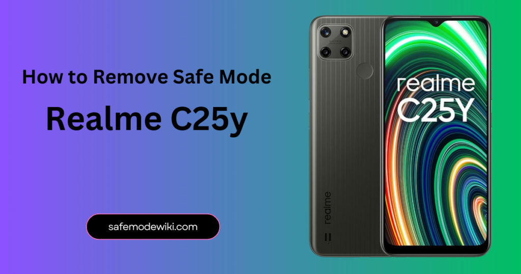 How to Remove Safe Mode in Realme C25y