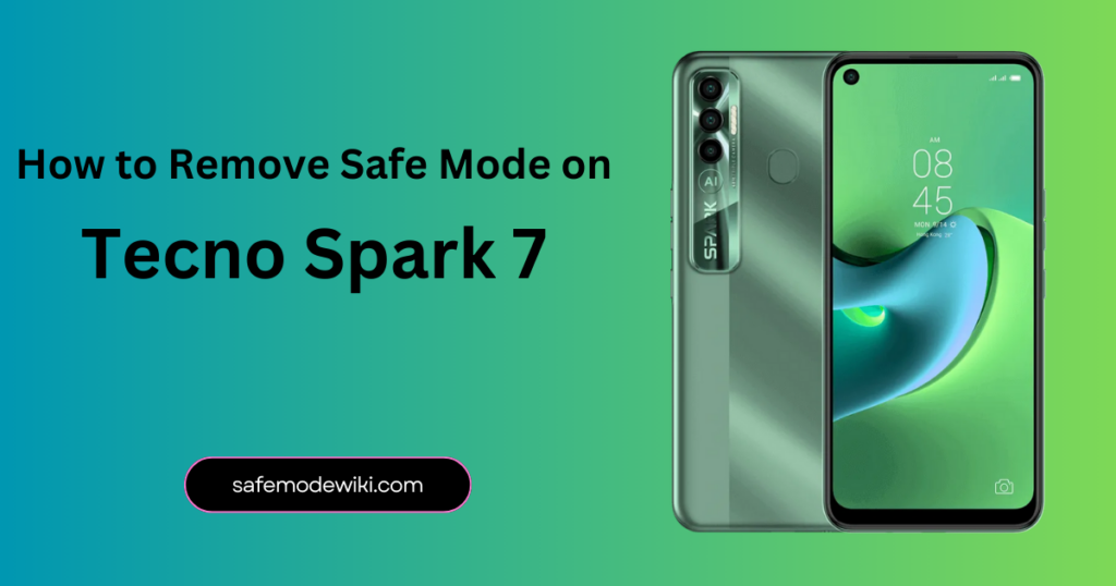 How to Remove Safe Mode on Tecno Spark 7