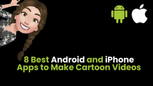 8 Best Android and iPhone Apps to Make Cartoon Videos