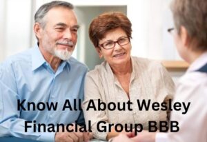 Know All About Wesley Financial Group BBB 