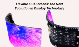 Flexible LED Screens: The Next Evolution in Display Technology