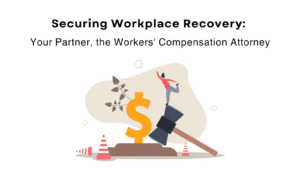 Securing Workplace Recovery: Your Partner, the Workers' Compensation Attorney