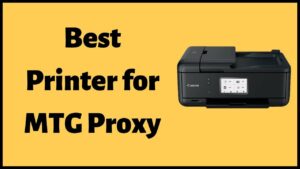 Best Printer for MTG Proxies