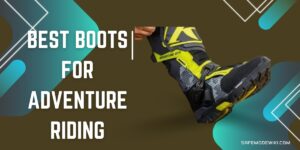 Best Boots fo' Adventure Riding