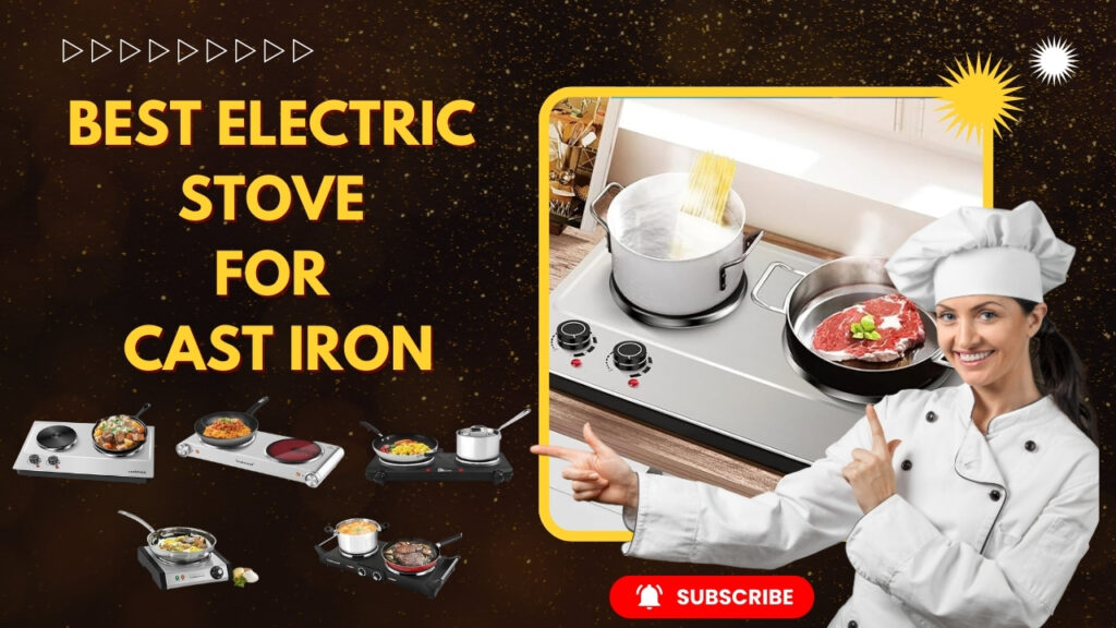 best electric stove for cast iron