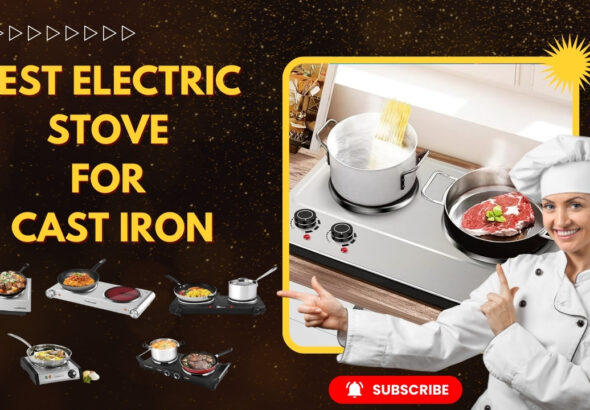 best electric stove for cast iron