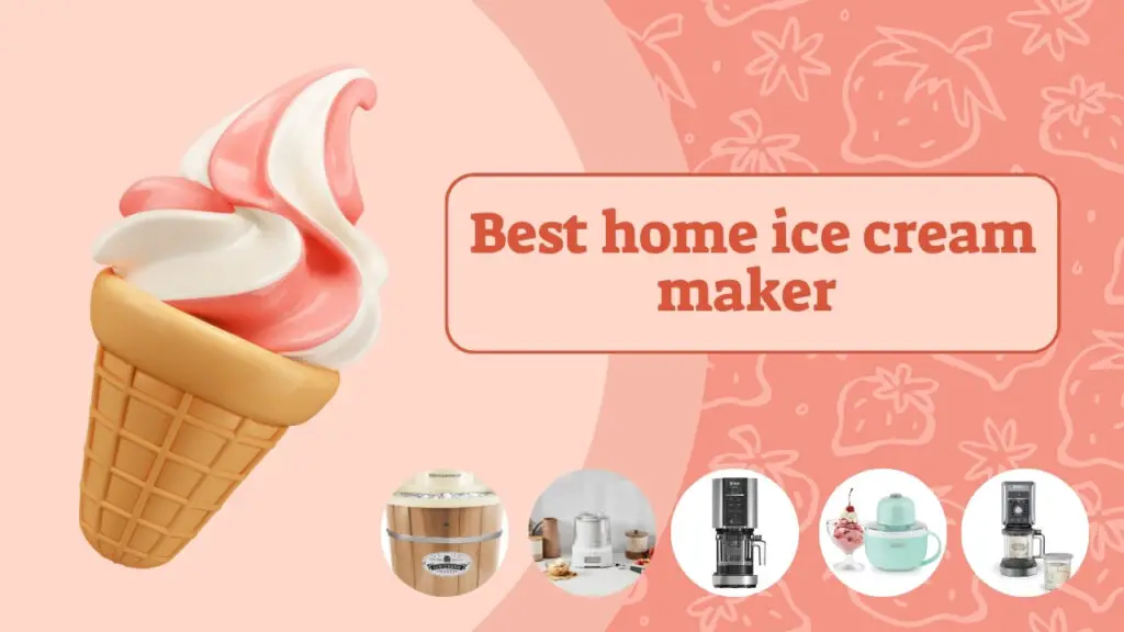 best home ice cream maker