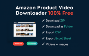 How to Download Amazon Product Videos and Images for Free — The Complete Guide to Amazon Product Video Downloader